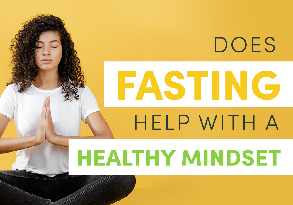 Does Fasting Help With a Healthy Mindset