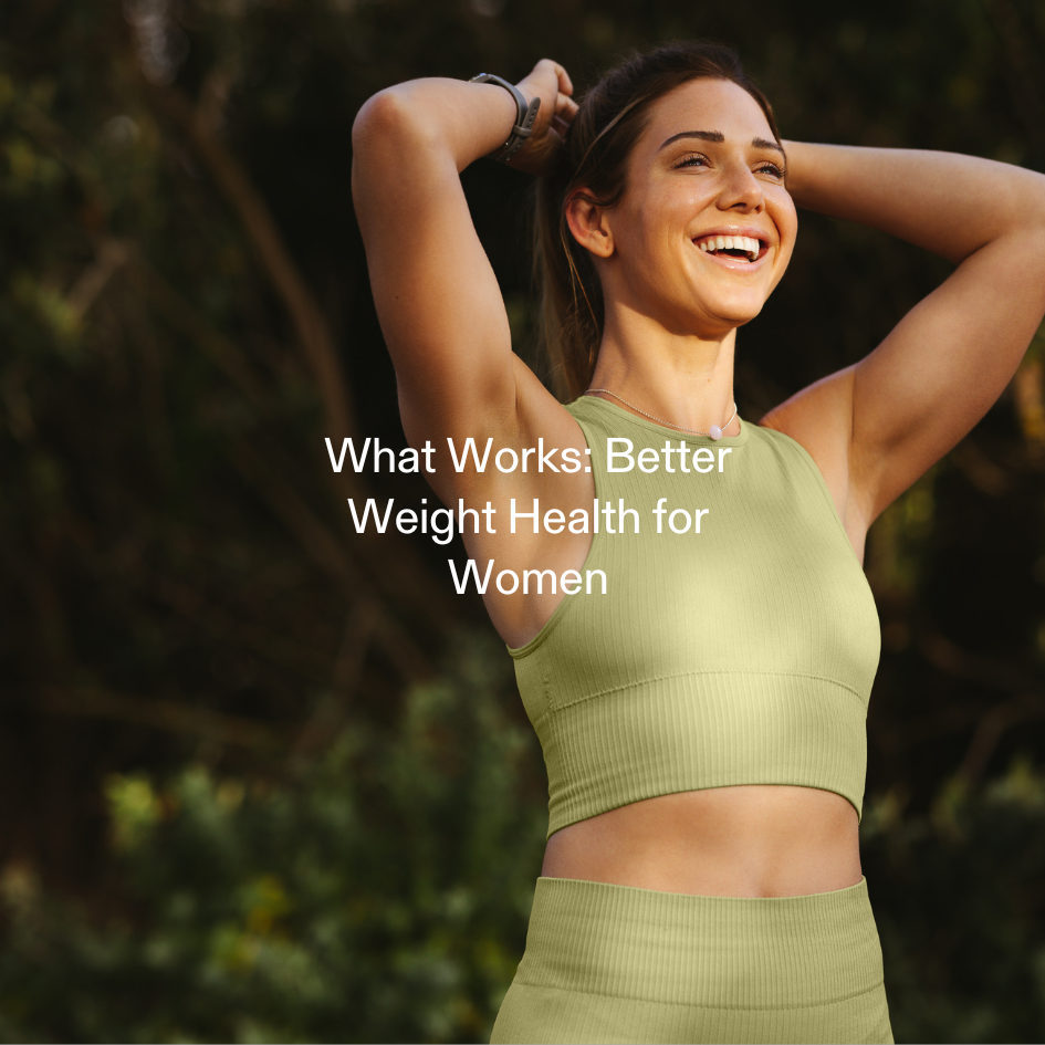 What Works: Better Weight Health for Women