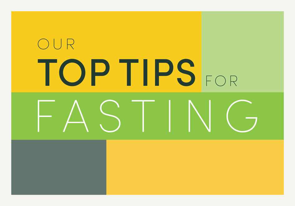 Our Top Tips for Fasting